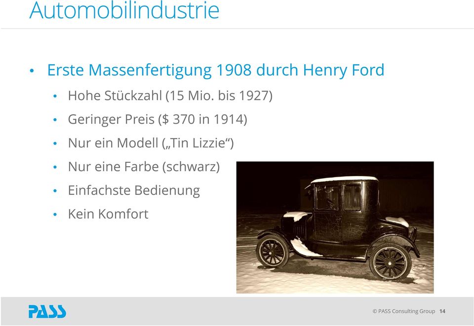 bis 1927) Geringer Preis ($ 370 in 1914) Nur ein Modell (