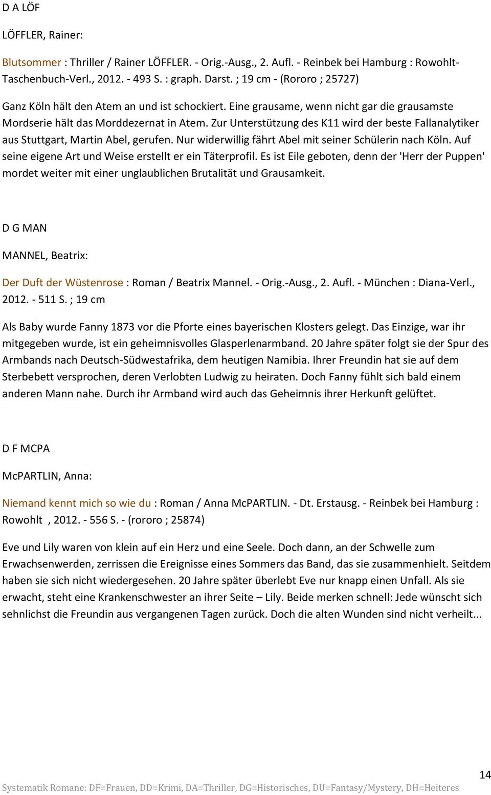 Zur Unterstützung des K11 wird der beste Fallanalytiker aus Stuttgart, Martin Abel, gerufen. Nur widerwillig fährt Abel mit seiner Schülerin nach Köln.