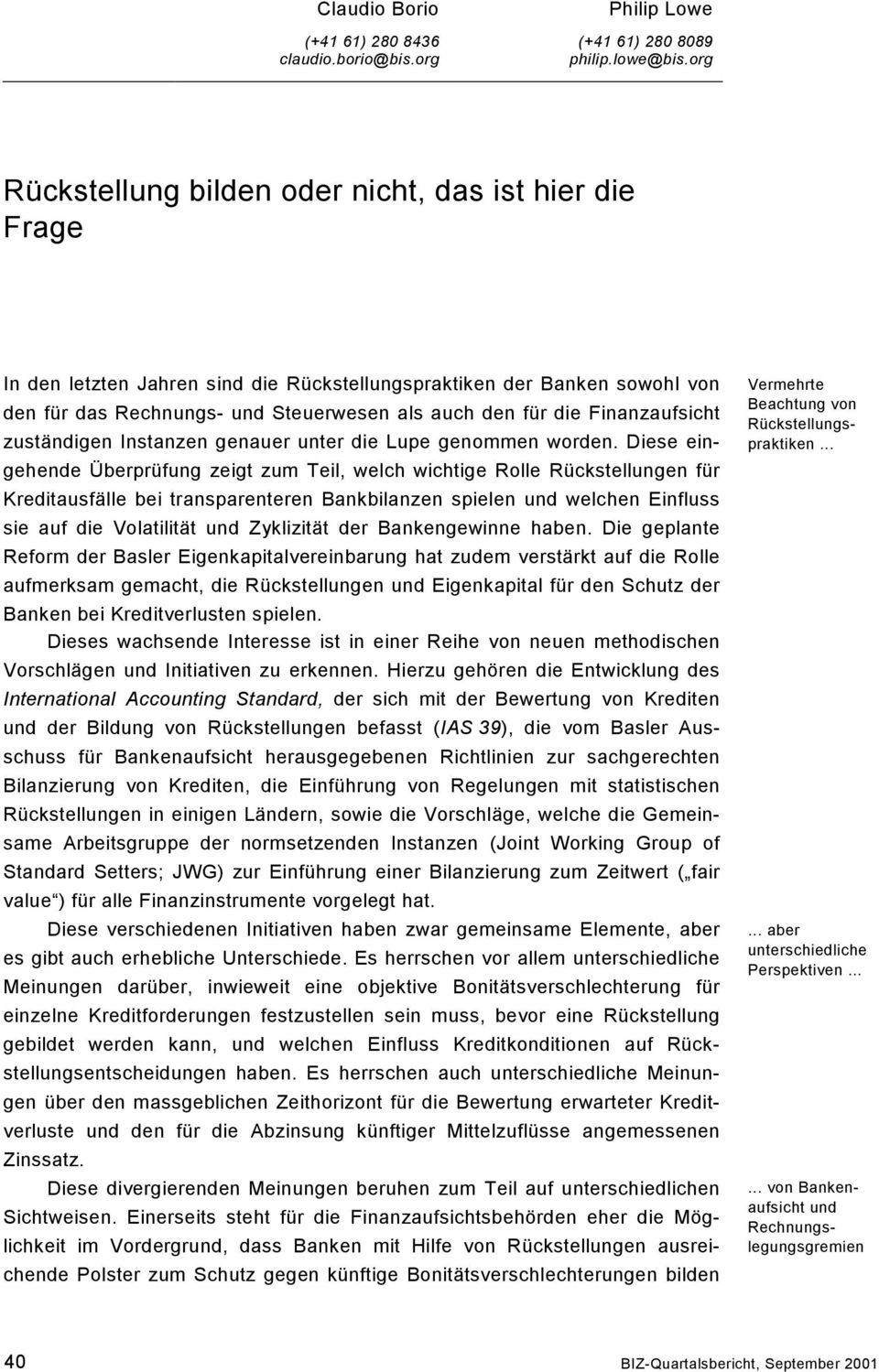 Finanzaufsicht zuständigen Instanzen genauer unter die Lupe genommen worden.