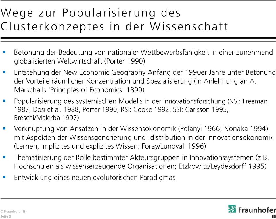 Marschalls 'Principles of Economics' 1890) Popularisierung des systemischen Modells in der Innovationsforschung (NSI: Freeman 1987, Dosi et al.