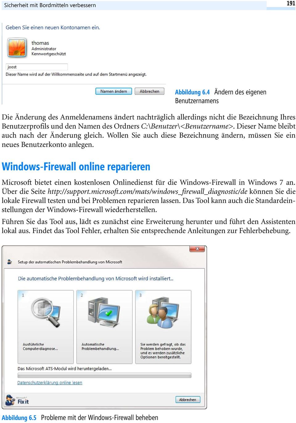 Windows-Firewall online reparieren Abbildung 6.4 Ändern des eigenen Benutzernamens Microsoft bietet einen kostenlosen Onlinedienst für die Windows-Firewall in Windows 7 an.
