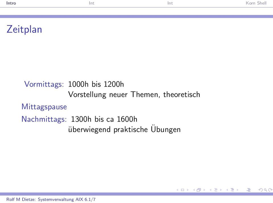 Mittagspause Nachmittags: 1300h bis