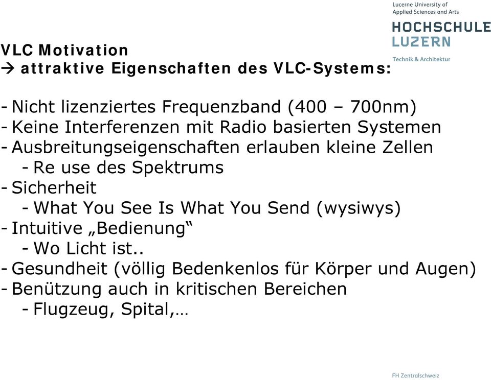 Spektrums - Sicherheit - What You See Is What You Send (wysiwys) - Intuitive Bedienung - Wo Licht ist.