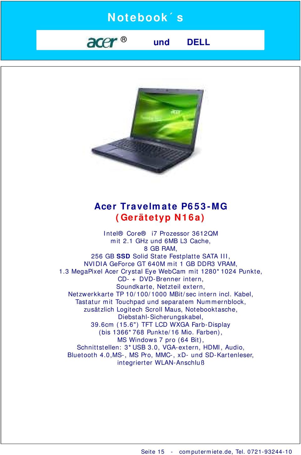 3 MegaPixel Acer Crystal Eye WebCam mit 1280*1024 Punkte, CD- + DVD-Brenner intern, Soundkarte, Netzteil extern, Netzwerkkarte TP 10/100/1000 MBit/sec intern incl.
