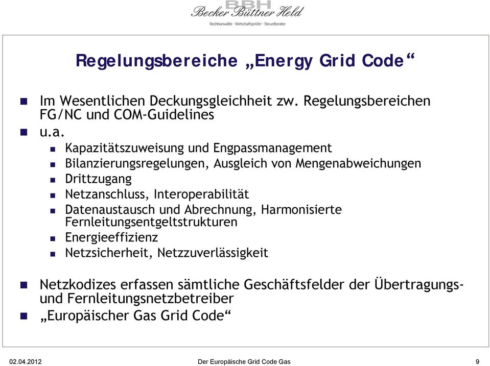 Interoperabilität Datenaustausch und Abrechnung, Harmonisierte Fernleitungsentgeltstrukturen Energieeffizienz Netzsicherheit,