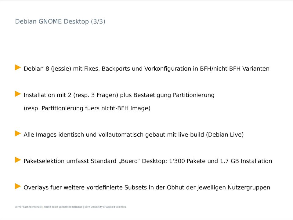 Partitionierung fuers nicht-bfh Image) Alle Images identisch und vollautomatisch gebaut mit live-build (Debian Live)