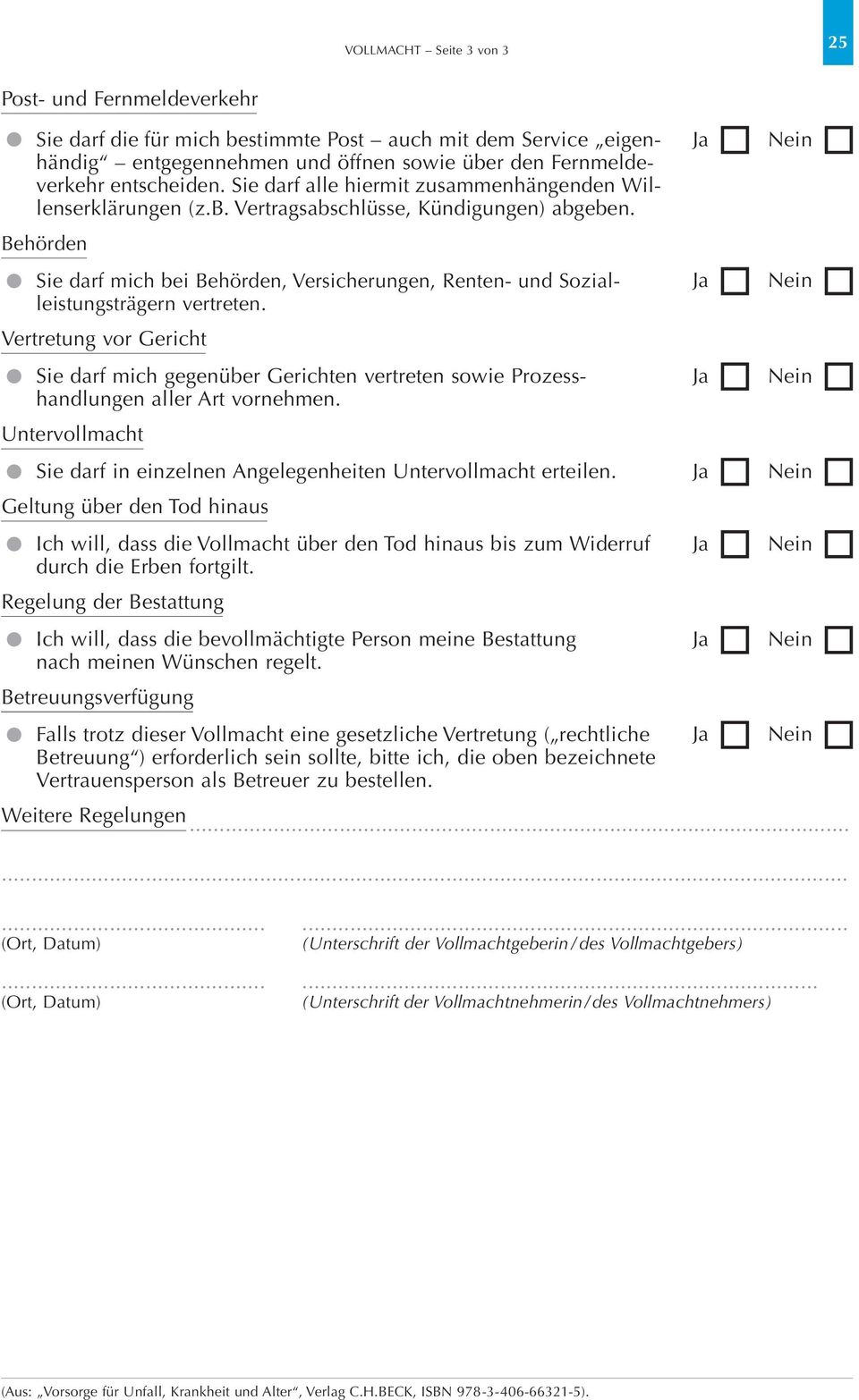 Behörden Sie darf mich bei Behörden, Versicherungen, Renten- und Sozialleistungsträgern vertreten.