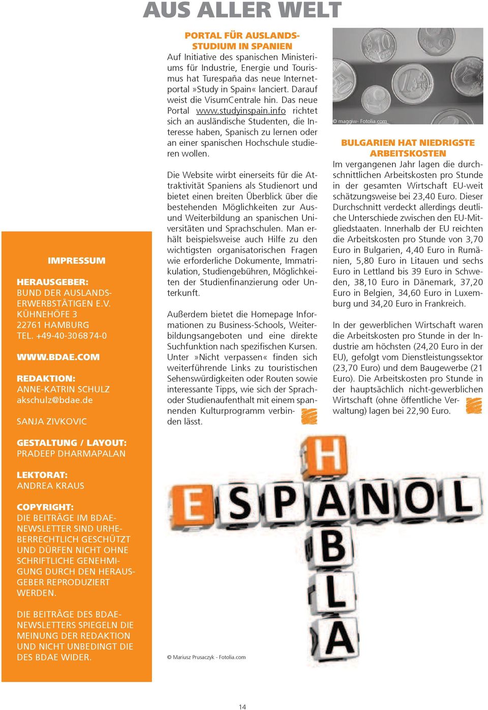 Spain«lanciert. Darauf weist die VisumCentrale hin. Das neue Portal www.studyinspain.