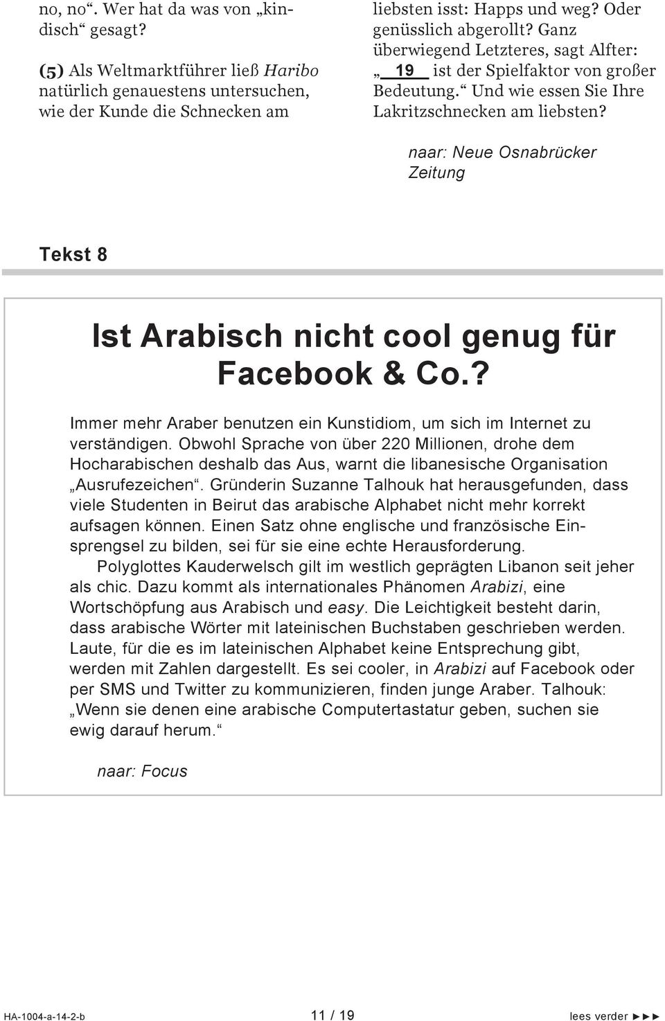 naar: Neue Osnabrücker Zeitung Tekst 8 Ist Arabisch nicht cool genug für Facebook & Co.? Immer mehr Araber benutzen ein Kunstidiom, um sich im Internet zu verständigen.