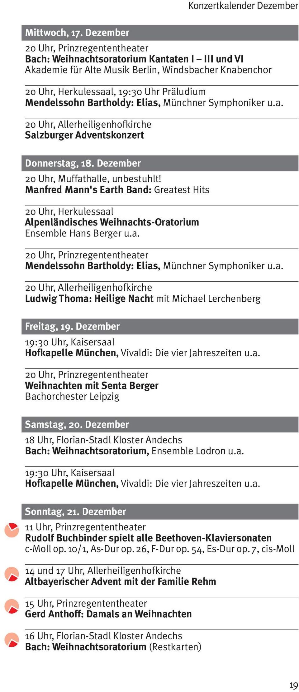 Bartholdy: Elias, Münchner Symphoniker u.a. 20 Uhr, Allerheiligenhofkirche Salzburger Adventskonzert Donnerstag, 18. Dezember 20 Uhr, Muffathalle, unbestuhlt!