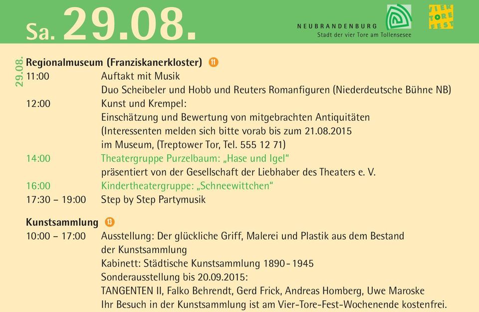 Regionalmuseum (Franziskanerkloster) 11 11:00 Auftakt mit Musik Duo Scheibeler und Hobb und Reuters Romanfiguren (Niederdeutsche Bühne NB) 12:00 Kunst und Krempel: Einschätzung und Bewertung von