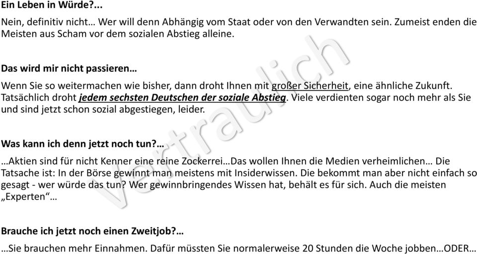 Viele verdienten sogar noch mehr als Sie und sind jetzt schon sozial abgestiegen, leider. Was kann ich denn jetzt noch tun?