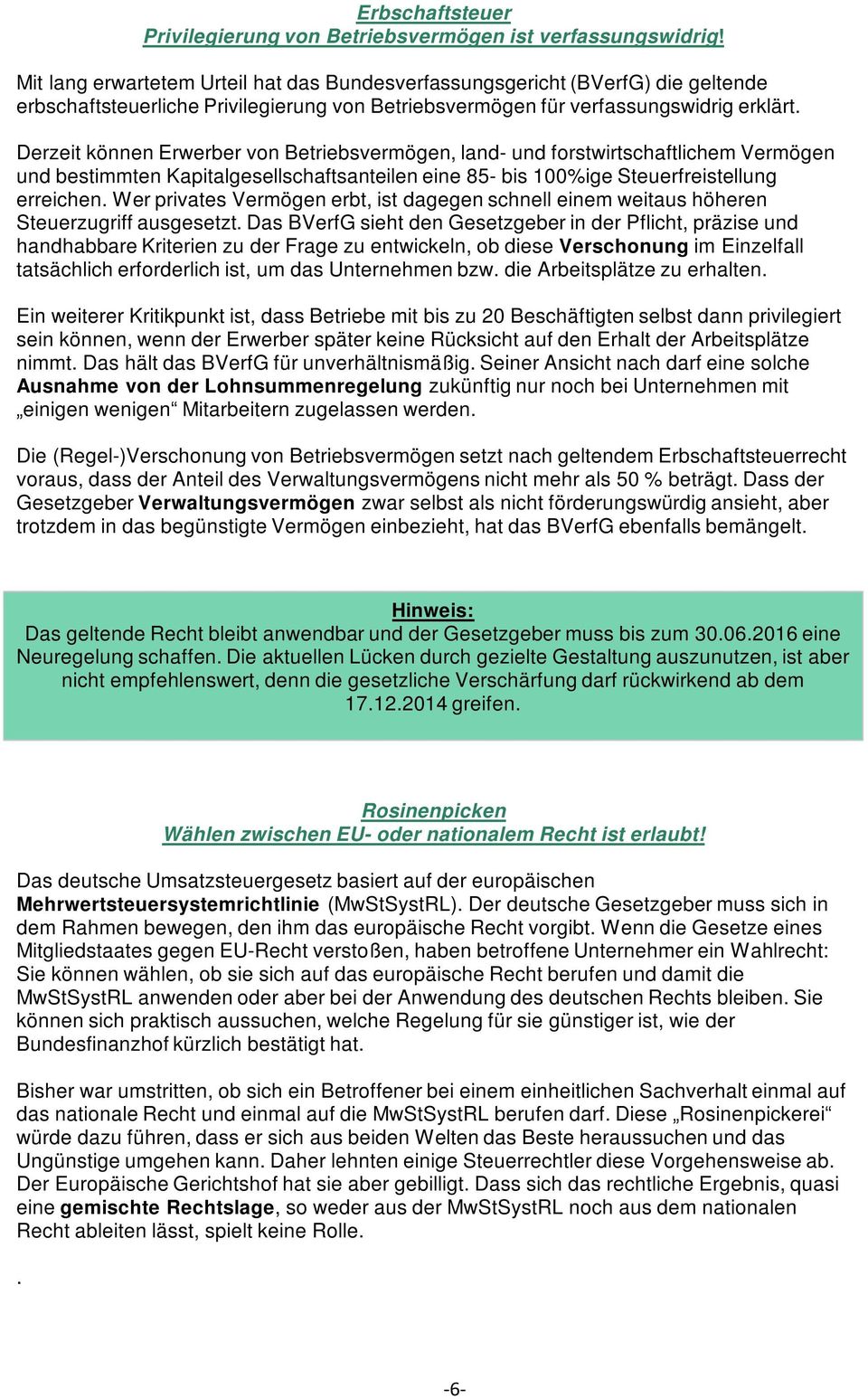 Derzeit können Erwerber von Betriebsvermögen, land- und forstwirtschaftlichem Vermögen und bestimmten Kapitalgesellschaftsanteilen eine 85- bis 100%ige Steuerfreistellung erreichen.