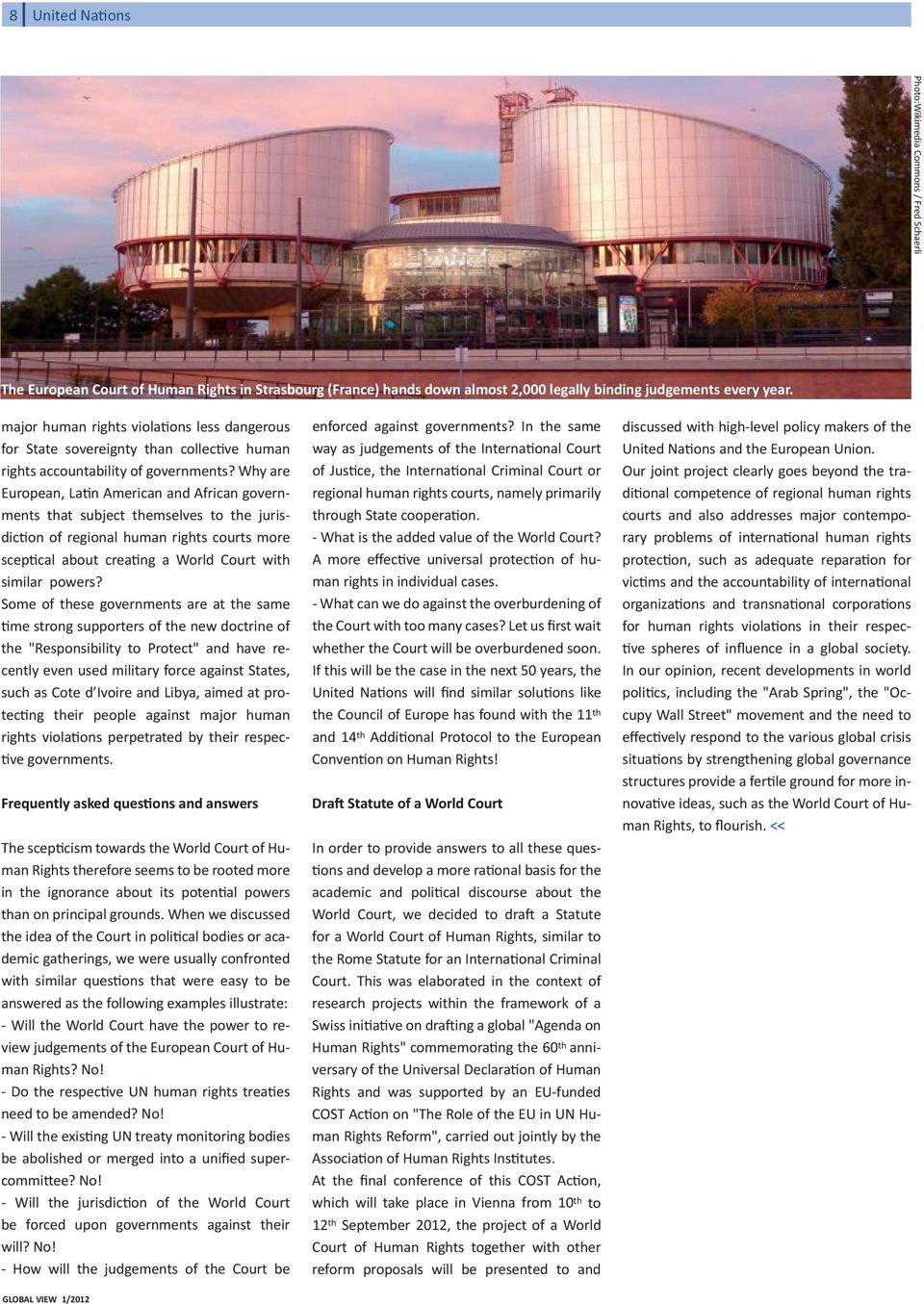 Whyare European, Latin American and African governments that subject themselves to the jurisdiction of regional human rights courts more sceptical about creating a World Court with similar powers?