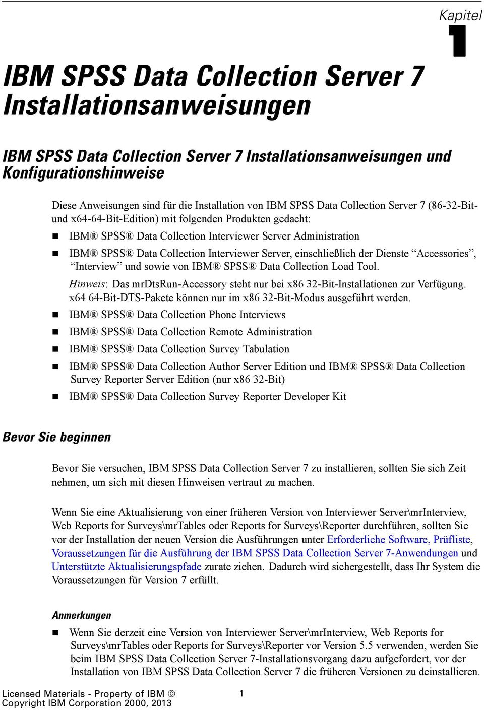 Server, einschließlich der Dienste Accessories, Interview und sowie von IBM SPSS Data Collection Load Tool. Hinweis: Das mrdtsrun-accessory steht nur bei x86 32-Bit-Installationen zur Verfügung.