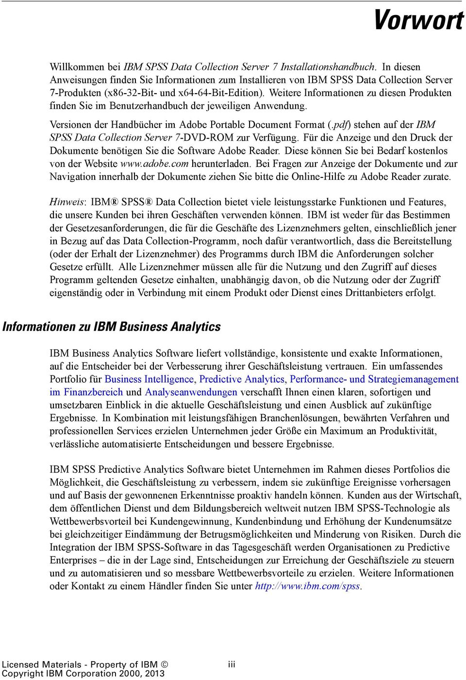 Weitere Informationen zu diesen Produkten finden Sie im Benutzerhandbuch der jeweiligen Anwendung. Versionen der Handbücher im Adobe Portable Document Format (.