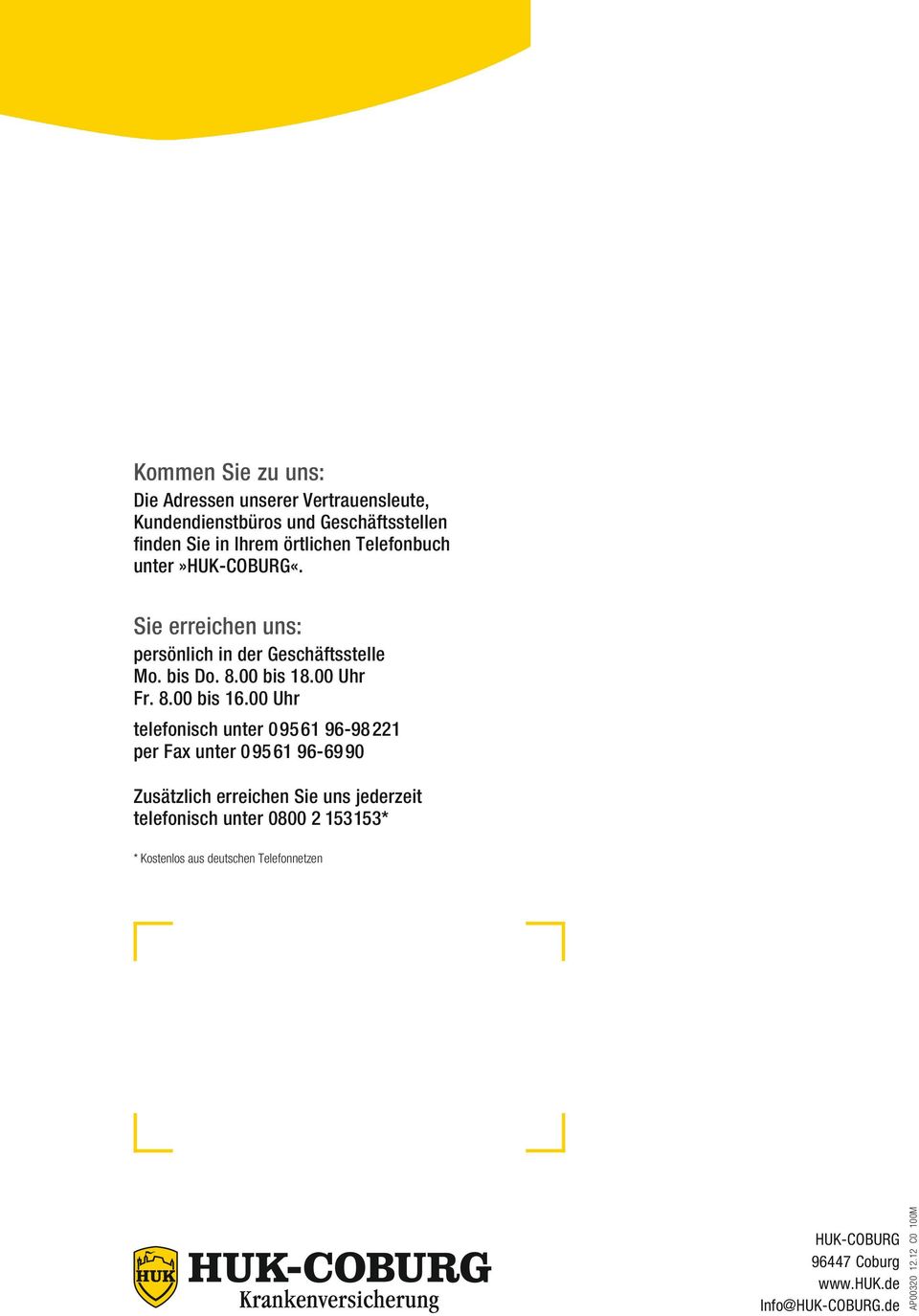 00 Uhr telefonisch unter 09561 96-98221 per Fax unter 09561 96-6990 Zusätzlich erreichen Sie uns jederzeit telefonisch unter