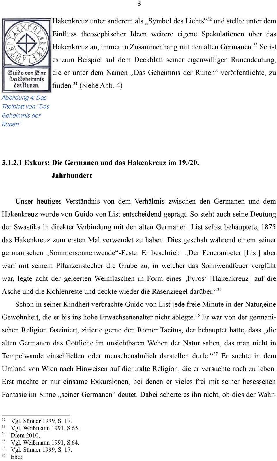 4) Abbildung 4: Das Titelblatt von "Das Geheimnis der Runen" 3.1.2.1 Exkurs: Die Germanen und das Hakenkreuz im 19./20.