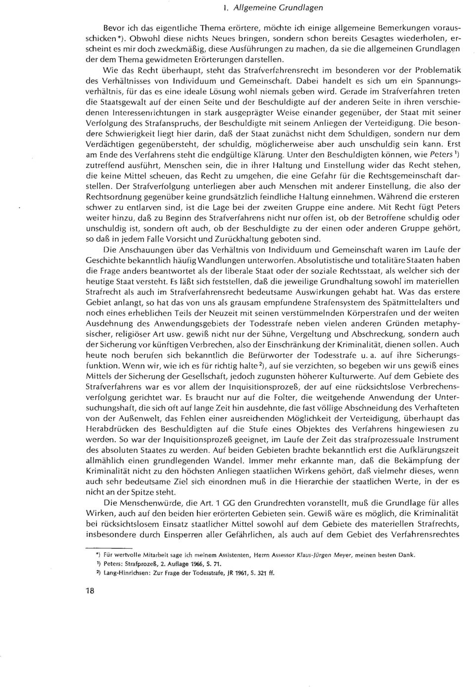 gewidmeten Erörterungen darstellen. Wie das Recht überhaupt, steht das Strafverf2hrensrecht im besonderen vor der Problematik des Verhältnisses von Individuum und Gemeinschaft.