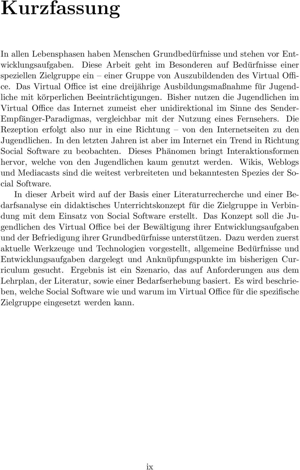 Das Virtual Office ist eine dreijährige Ausbildungsmaßnahme für Jugendliche mit körperlichen Beeinträchtigungen.