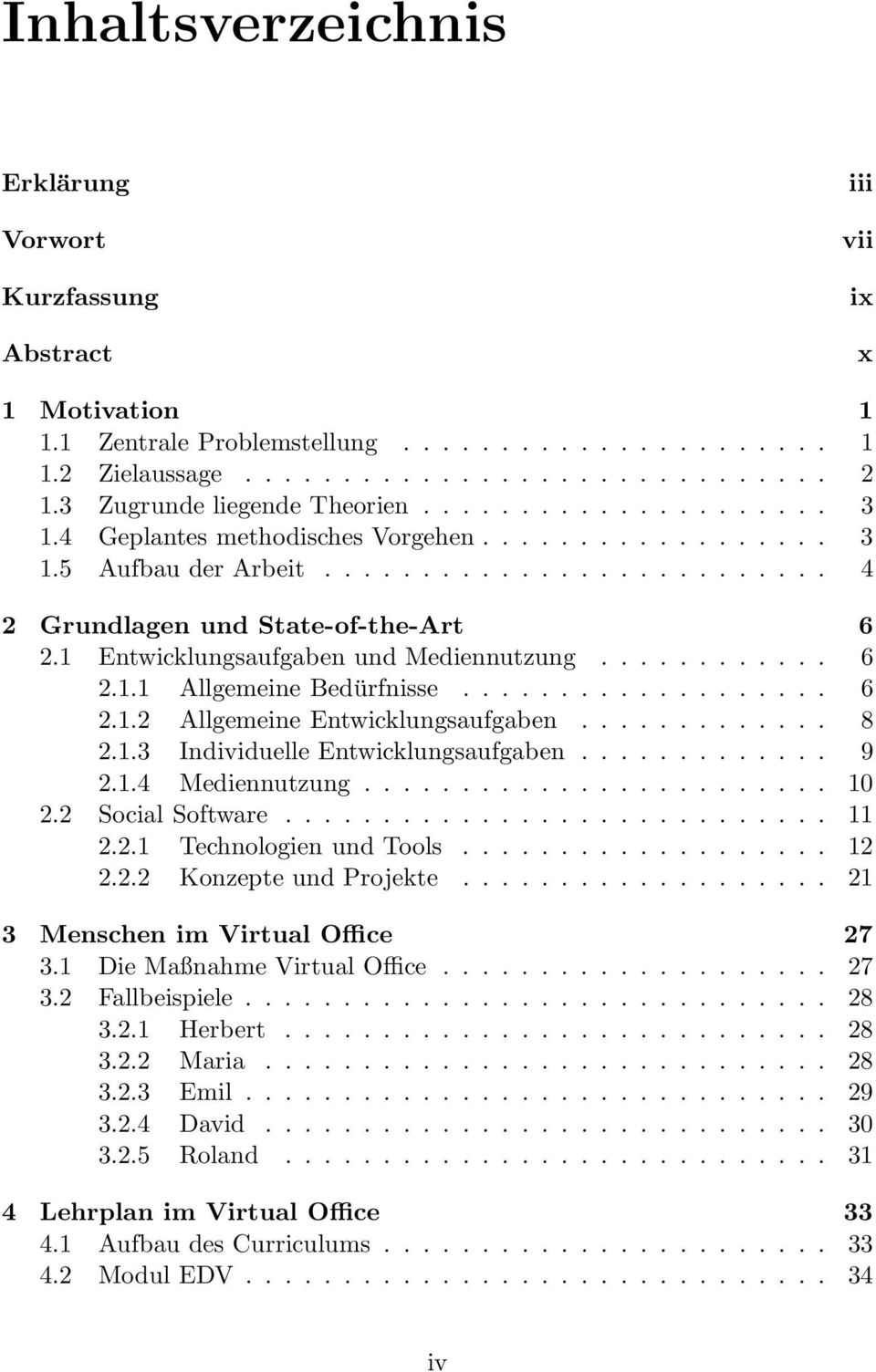 1 Entwicklungsaufgaben und Mediennutzung............ 6 2.1.1 Allgemeine Bedürfnisse................... 6 2.1.2 Allgemeine Entwicklungsaufgaben............. 8 2.1.3 Individuelle Entwicklungsaufgaben.