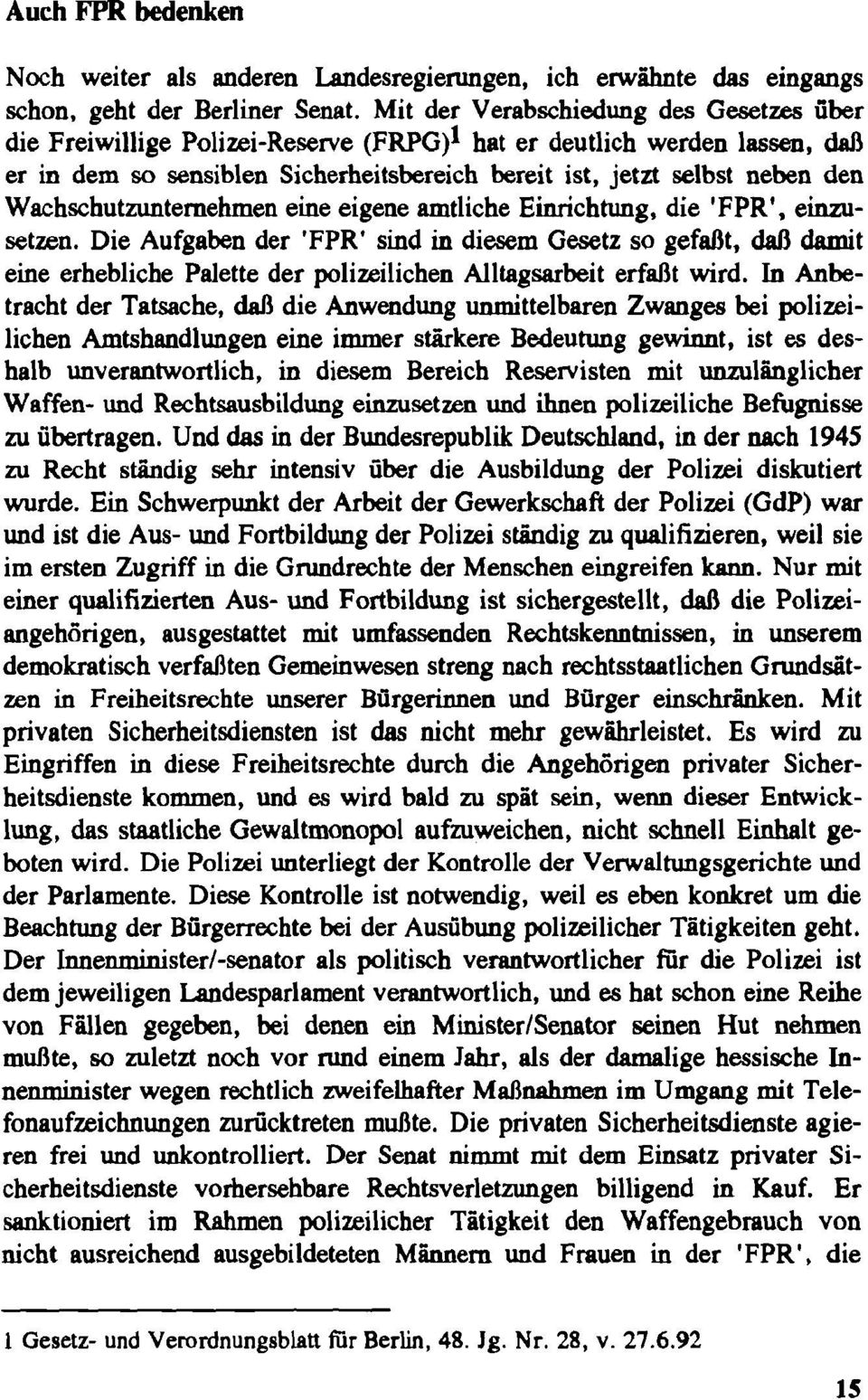 Wachschutmtemehmen eine eigene amtliche Einrichtung, die 'FPR', einzusetzen.