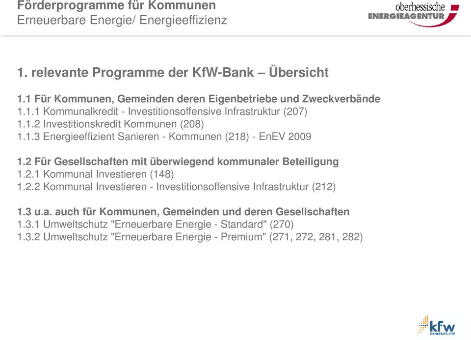 2 Für Gesellschaften mit überwiegend kommunaler Beteiligung 1.2.1 Kommunal Investieren (148) 1.2.2 Kommunal Investieren - Investitionsoffensive Infrastruktur (212) 1.