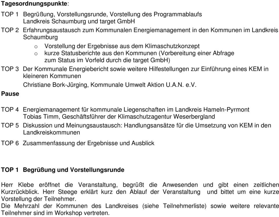 GmbH) TOP 3 Der Kommunale Energiebericht sowie weitere Hilfestellungen zur Einführung eines KEM in kleineren Kommunen Christiane Bork-Jürging, Kommunale Umwelt Aktion U.A.N. e.v.