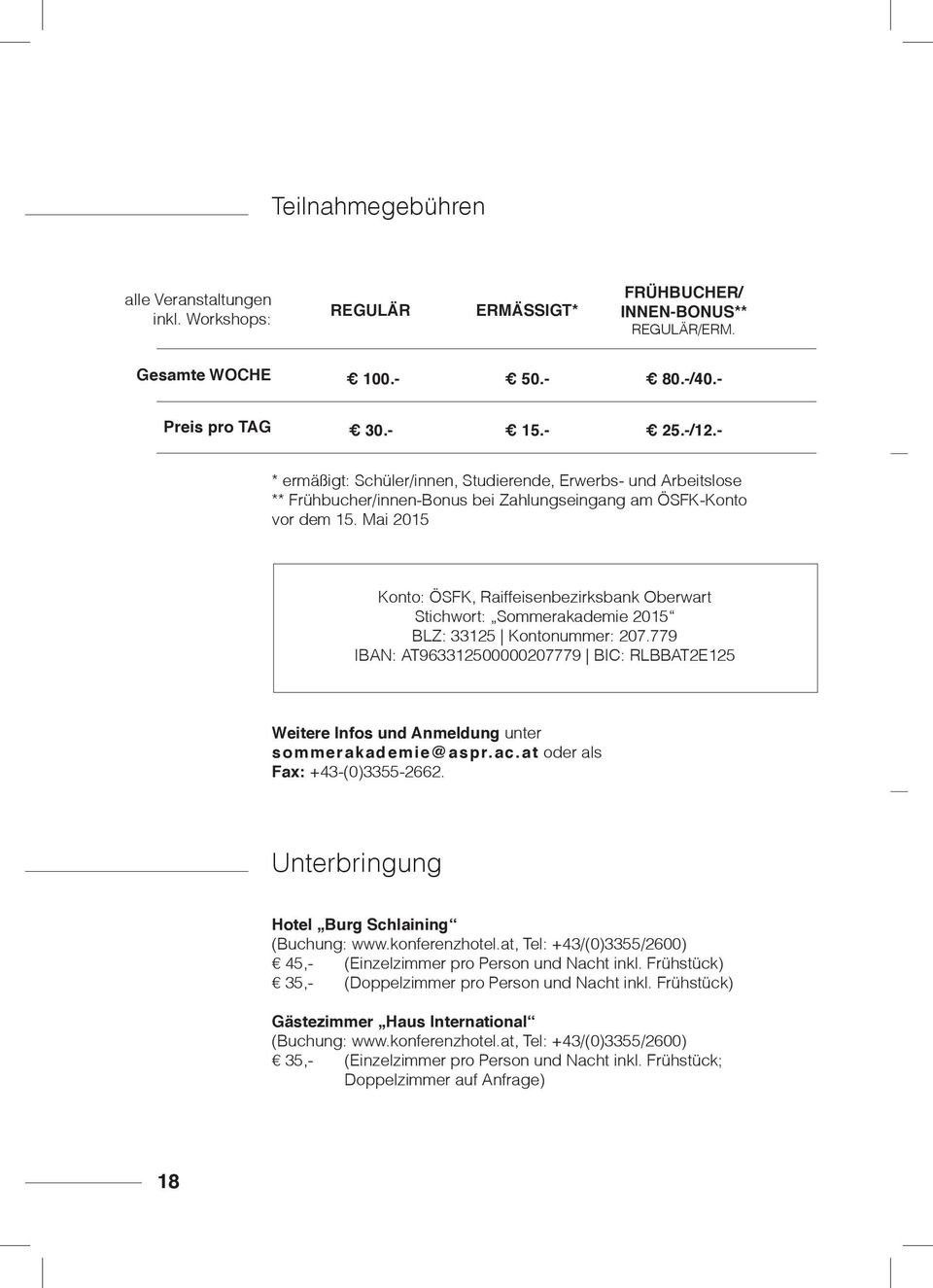 Mai 2015 Konto: ÖSFK, Raiffeisenbezirksbank Oberwart Stichwort: Sommerakademie 2015 BLZ: 33125 Kontonummer: 207.