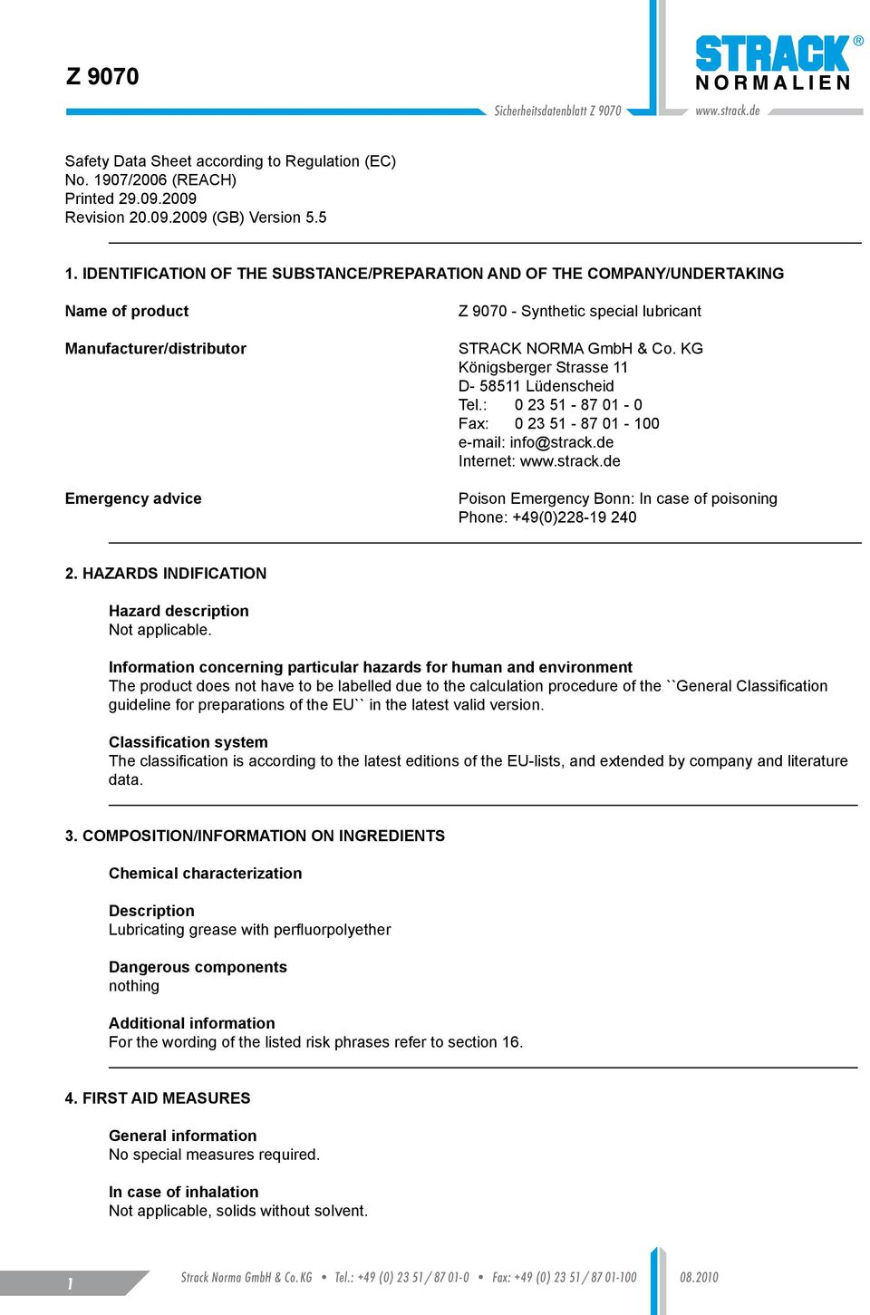 KG Königsberger Strasse 11 D- 58511 Lüdenscheid Tel.: 0 23 51-87 01-0 Fax: 0 23 51-87 01-100 e-mail: info@strack.de Internet: Poison Emergency Bonn: In case of poisoning Phone: +49(0)228-19 240 2.