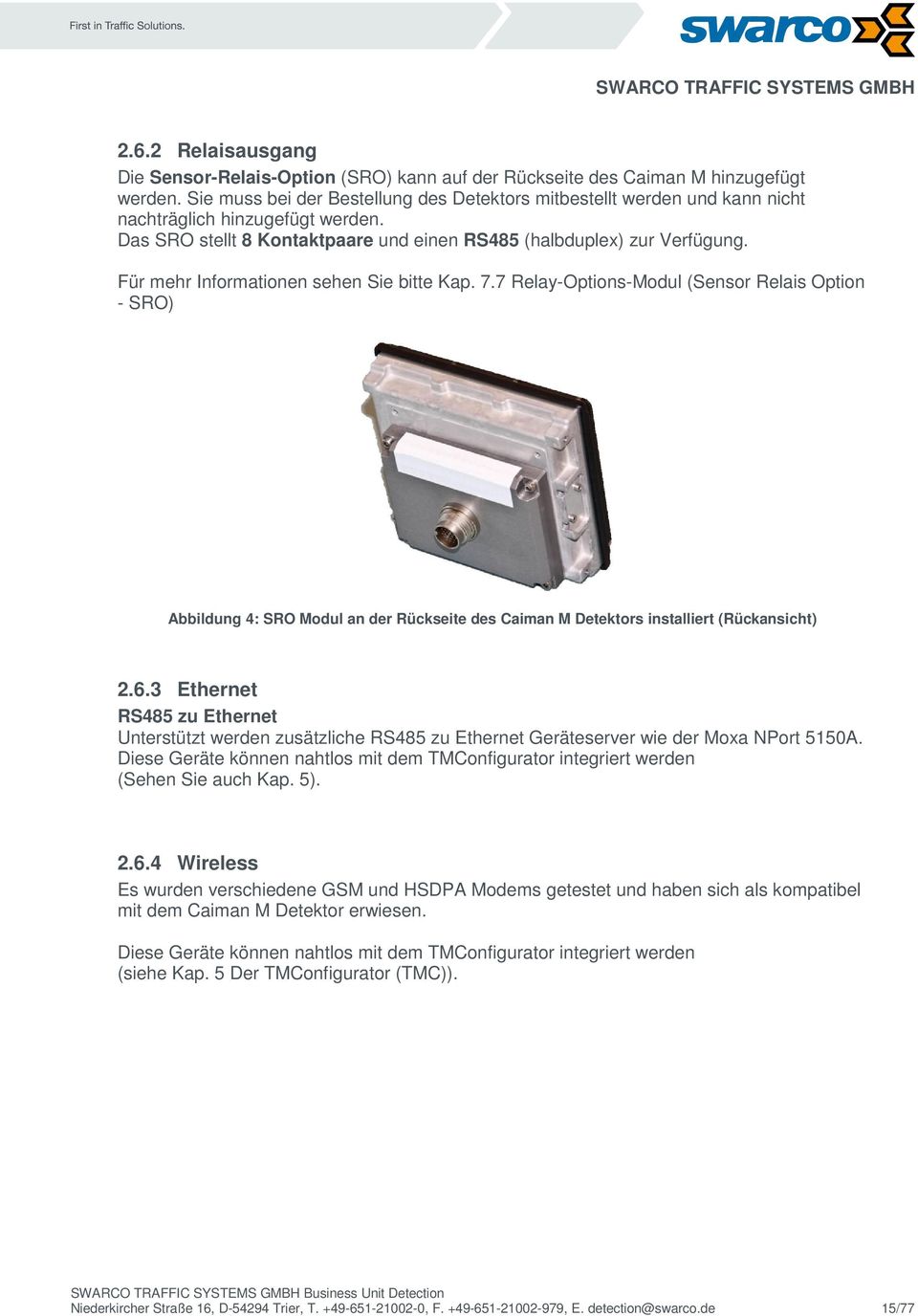 Für mehr Informationen sehen Sie bitte Kap. 7.7 Relay-Options-Modul (Sensor Relais Option - SRO) Abbildung 4: SRO Modul an der Rückseite des Caiman M Detektors installiert (Rückansicht) 2.6.