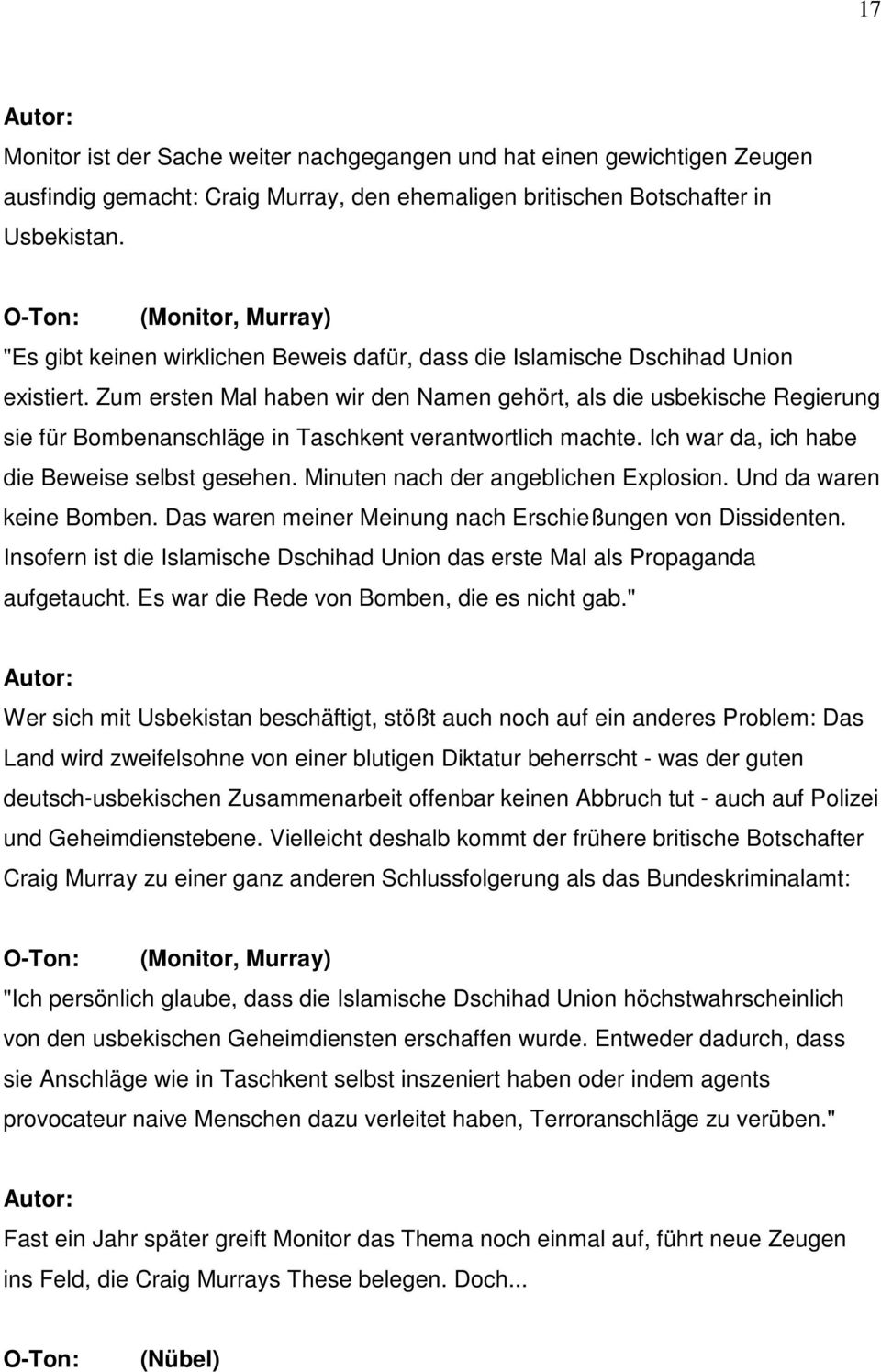 Zum ersten Mal haben wir den Namen gehört, als die usbekische Regierung sie für Bombenanschläge in Taschkent verantwortlich machte. Ich war da, ich habe die Beweise selbst gesehen.