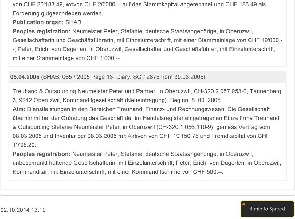 ; Peter, Erich, von Dägerlen, in Oberuzwil, Gesellschafter und Geschäftsführer, mit Einzelunterschrift, mit einer Stammeinlage von CHF 1'000.. 05.04.