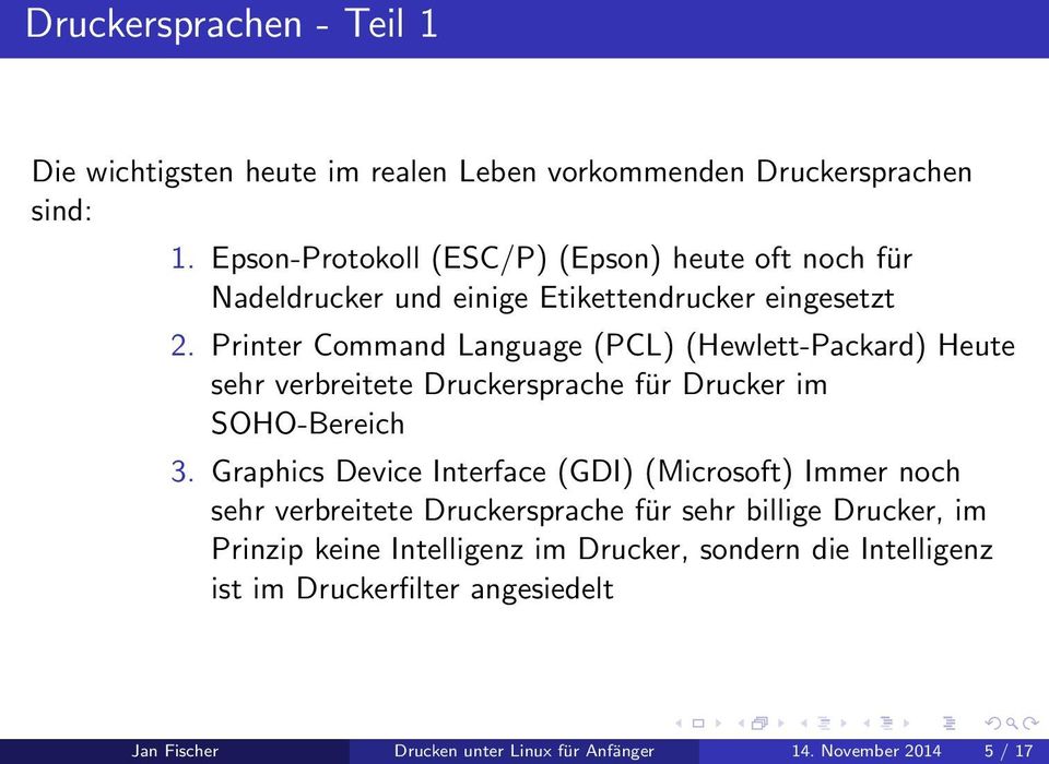 Printer Command Language (PCL) (Hewlett-Packard) Heute sehr verbreitete Druckersprache für Drucker im SOHO-Bereich 3.