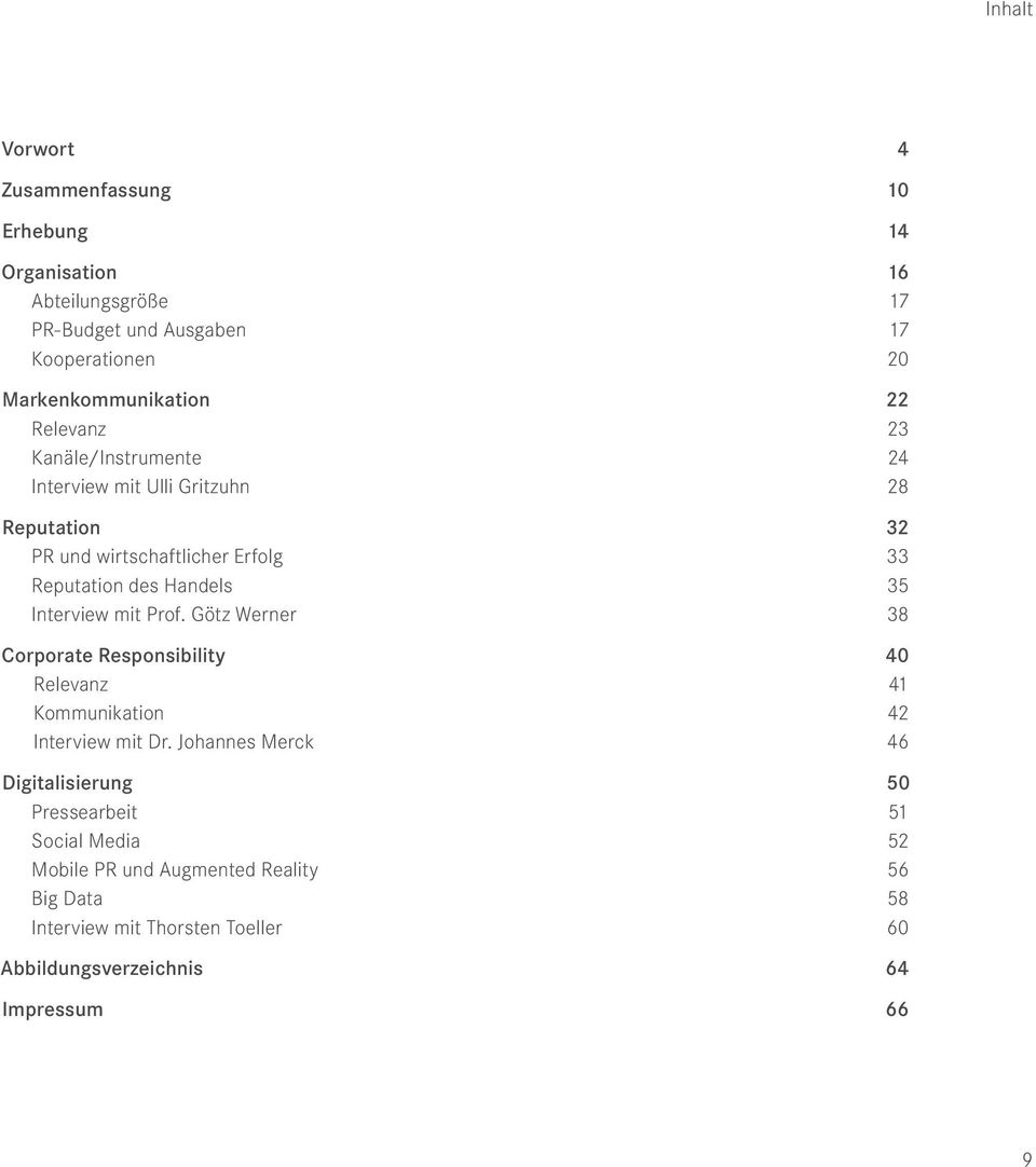 Interview mit Prof. Götz Werner 38 Corporate Responsibility 4 Relevanz 41 Kommunikation 42 Interview mit Dr.