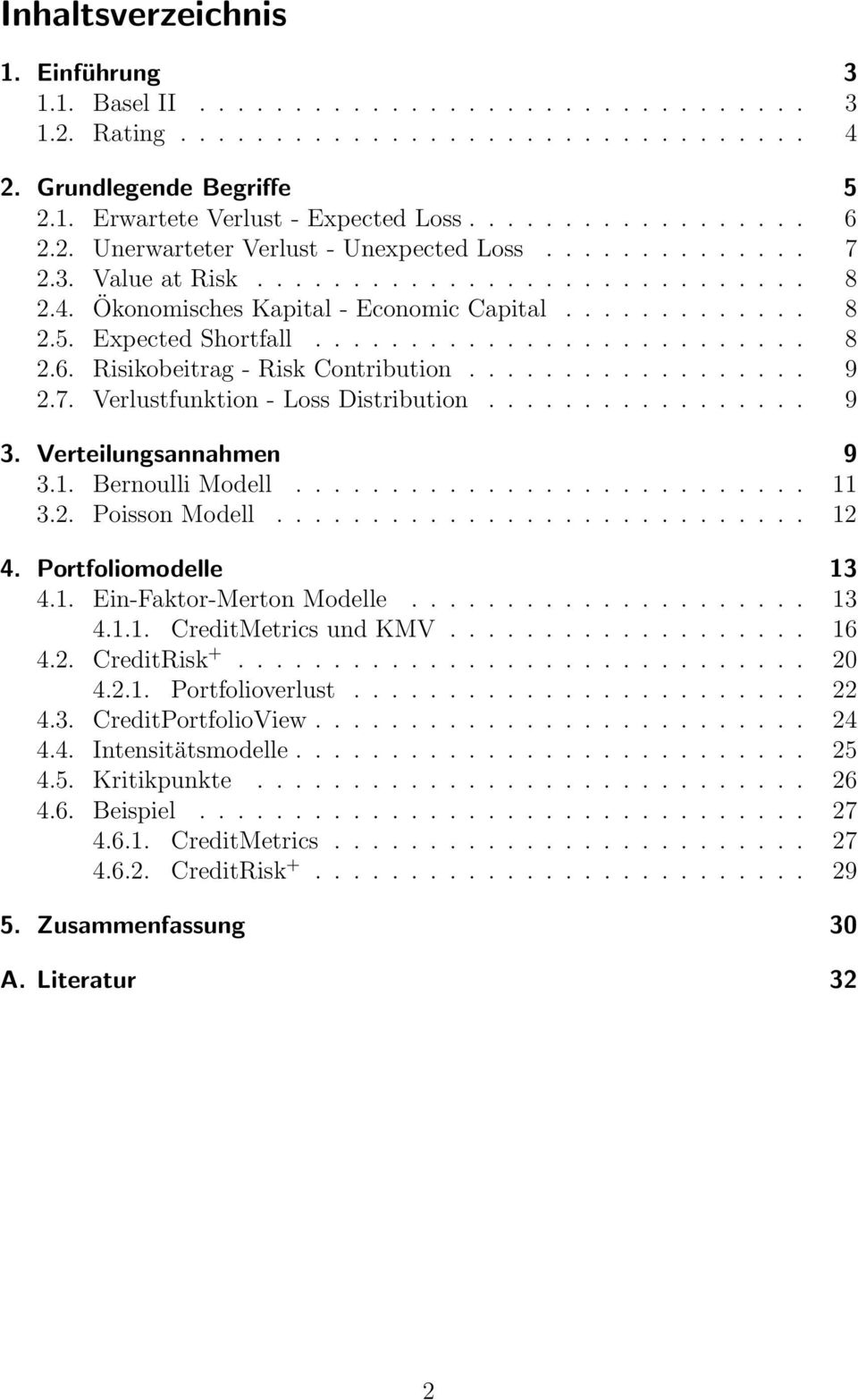 Expected Shortfall.......................... 8 2.6. Risikobeitrag - Risk Contribution.................. 9 2.7. Verlustfunktion - Loss Distribution................. 9 3. Verteilungsannahmen 9 3.1.