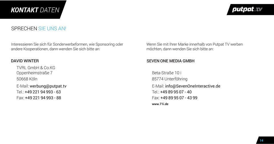 Ihrer Marke innerhalb von Putpat TV werben möchten, dann wenden Sie sich bitte an: DAVID WINTER TVRL GmbH & Co.