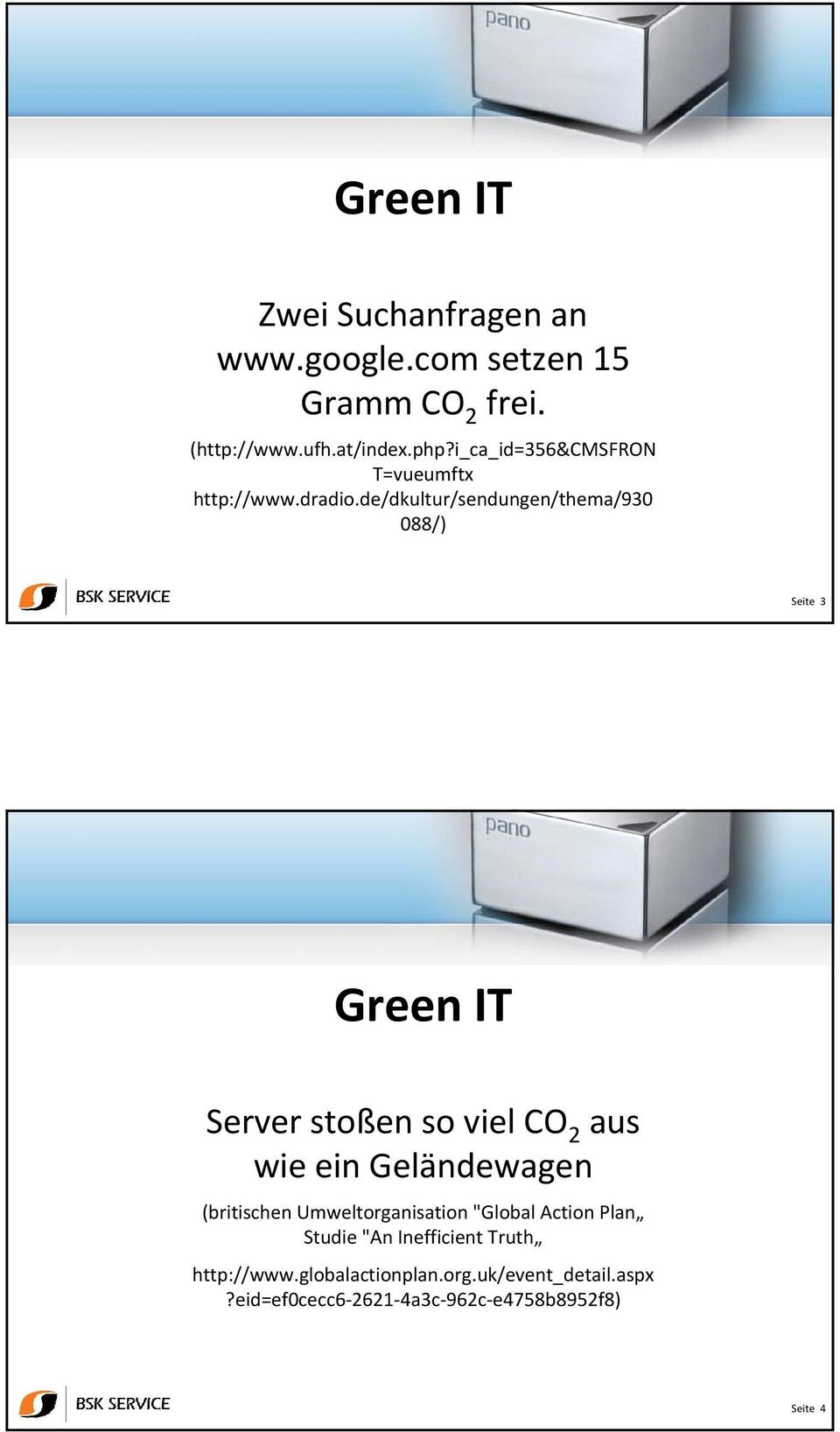 de/dkultur/sendungen/thema/930 088/) 2 Seite 3 Green IT Server stoßen so viel CO 2 aus wie ein Geländewagen