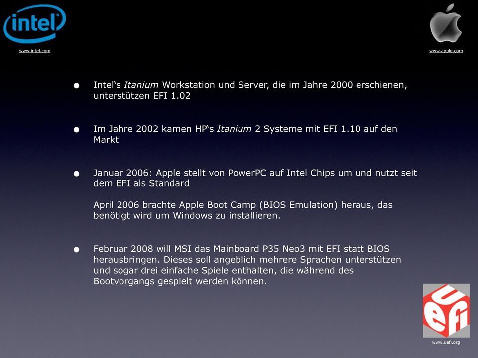 10 auf den Markt Januar 2006: Apple stellt von PowerPC auf Intel Chips um und nutzt seit dem EFI als Standard April 2006 brachte Apple Boot Camp (BIOS