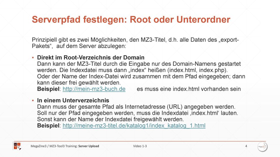 alle Daten des export- Pakets, auf dem Server abzulegen: Direkt im Root-Verzeichnis der Domain Dann kann der MZ3-Titel durch die Eingabe nur des Domain-Namens gestartet werden.