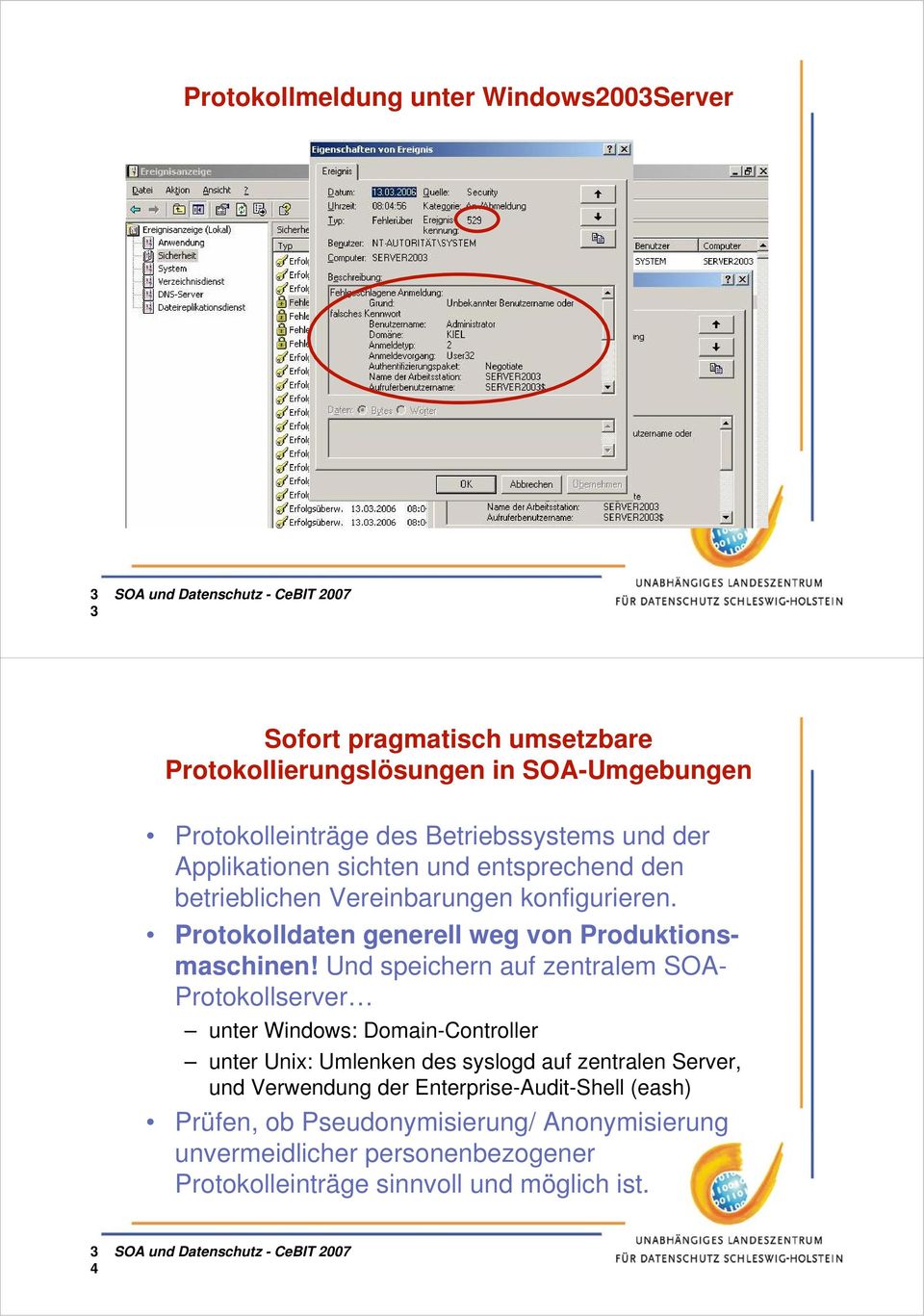 Und speichern auf zentralem SOA- Protokollserver unter Windows: Domain-Controller unter Unix: Umlenken des syslogd auf zentralen Server, und Verwendung