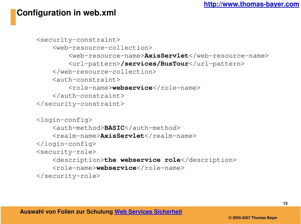 <url-pattern>/services/bustour</url-pattern> </web-resource-collection> <auth-constraint> <role-name>webservice</role-name>