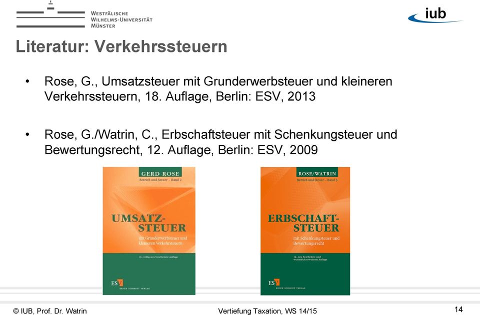Verkehrssteuern, 18. Auflage, Berlin: ESV, 2013 Rose, G.