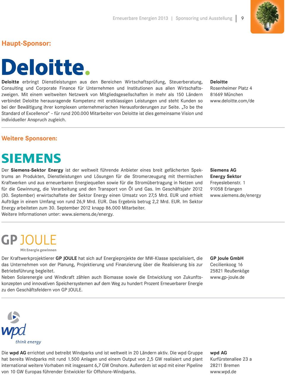 Mit einem weltweiten Netzwerk von Mitgliedsgesellschaften in mehr als 150 Ländern verbindet Deloitte herausragende Kompetenz mit erstklassigen Leistungen und steht Kunden so bei der Bewältigung ihrer