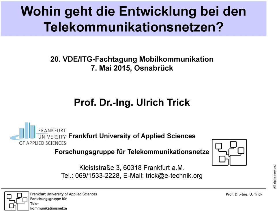 Ulrich Trick Frankfurt University f Applied Sciences Frschungsgruppe für Telekmmunikatinsnetze