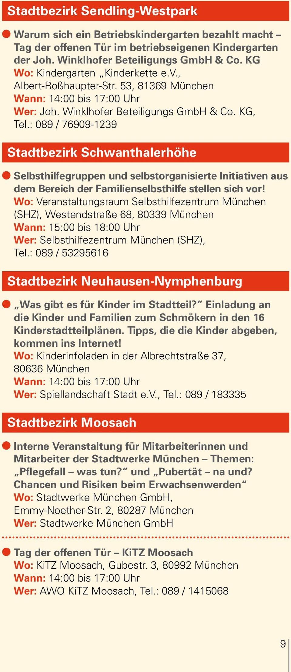 : 089 / 76909-1239 Stadtbezirk Schwanthalerhöhe Selbsthilfegruppen und selbstorganisierte Initiativen aus dem Bereich der Familienselbsthilfe stellen sich vor!