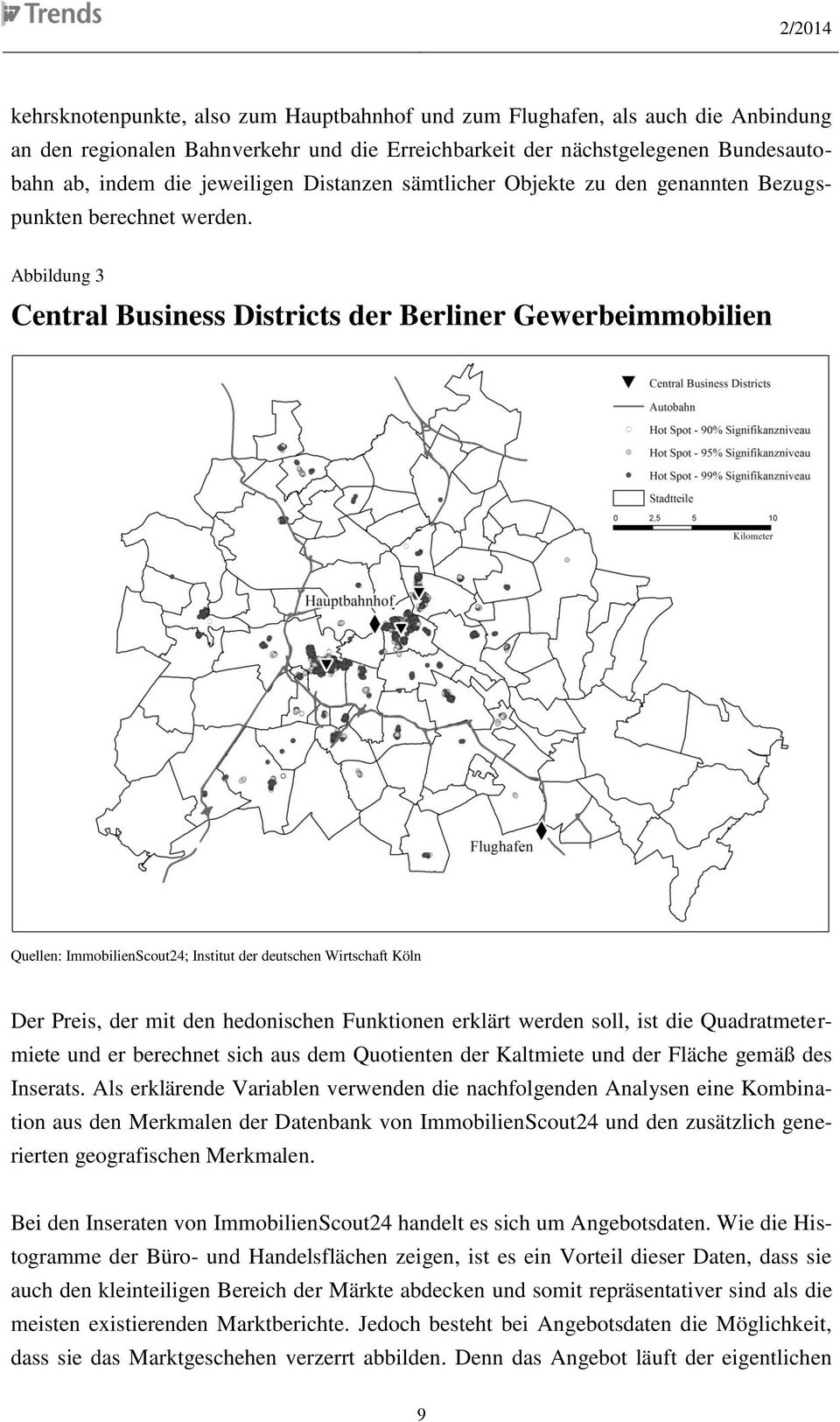 Abbildung 3 Central Business Districts der Berliner Gewerbeimmobilien Quellen: ImmobilienScout24; Institut der deutschen Wirtschaft Köln Der Preis, der mit den hedonischen Funktionen erklärt werden