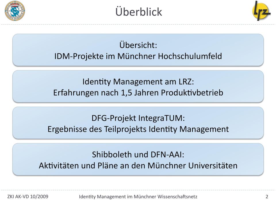 des Teilprojekts IdenTty Management Shibboleth und DFN- AAI: AkTvitäten und Pläne an