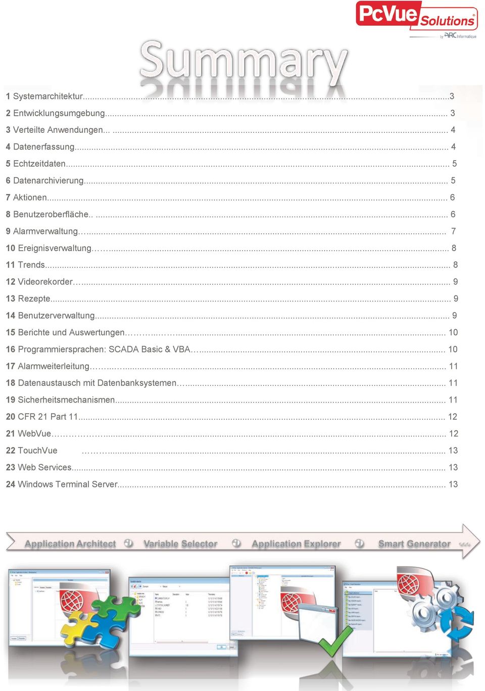 .. 9 14 Benutzerverwaltung... 9 15 Berichte und Auswertungen...... 10 16 Programmiersprachen: SCADA Basic & VBA... 10 17 Alarmweiterleitung.