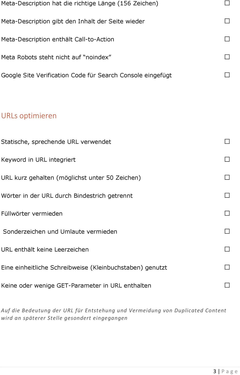 Wörter in der URL durch Bindestrich getrennt Füllwörter vermieden Sonderzeichen und Umlaute vermieden URL enthält keine Leerzeichen Eine einheitliche Schreibweise (Kleinbuchstaben)